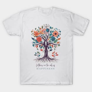 Mothers are the roots of happiness T-Shirt